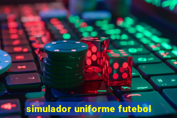 simulador uniforme futebol